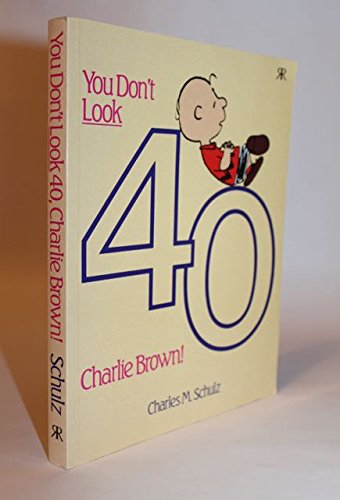 Beispielbild fr You Don't Look Forty, Charlie Brown zum Verkauf von SecondSale