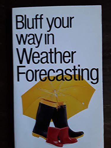 9781853042416: Bluff Your Way in Weather Forecasting (Bluffer's Guides)