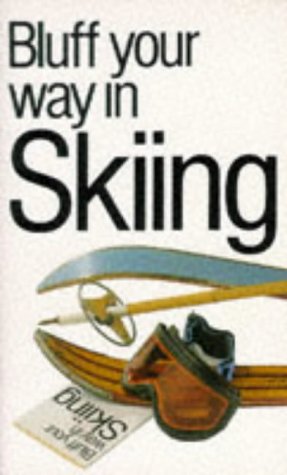 Beispielbild fr Bluff Your Way in Skiing (Bluffer's Guides) zum Verkauf von AwesomeBooks