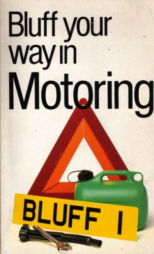 Stock image for The Bluffer's Guide to Motoring: Bluff Your Way in Motoring (Bluffer's Guides) for sale by WorldofBooks