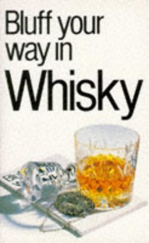 Imagen de archivo de Bluff Your Way in Whisky (The Bluffer's Guides) a la venta por Wonder Book