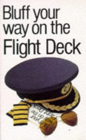 Stock image for Bluff Your Way on the Flight Deck (The Bluffer's Guides) for sale by ThriftBooks-Atlanta