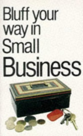 9781853044311: Bluffers Guide to Small Business (Bluffer Guides)