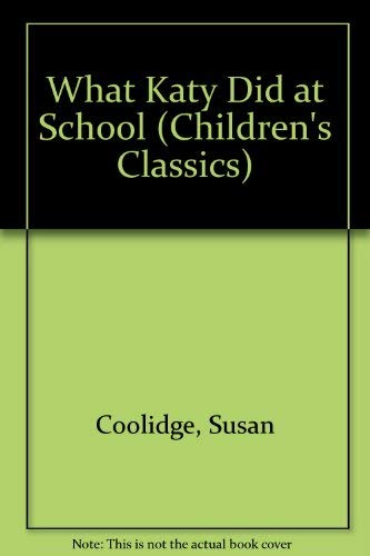 Stock image for What Katy Did at School (Children's Classics S.) for sale by Goldstone Books