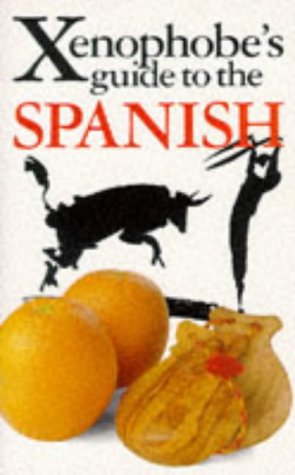 Beispielbild fr The Xenophobe's Guide to the Spanish (Xenophobe's Guides) zum Verkauf von WorldofBooks