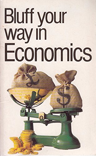 9781853045813: Bluff Your Way in Economics (The Bluffer's Guides)