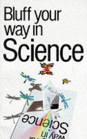 Imagen de archivo de Bluff Your Way in Science (Bluffer's Guides) a la venta por WorldofBooks