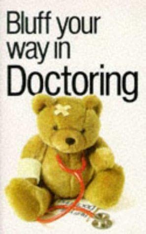 Beispielbild fr Bluff Your Way in Doctoring (Bluffer's Guides) zum Verkauf von WorldofBooks