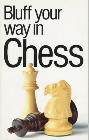 9781853046544: Bluff Your Way in Chess (The Bluffer's Guides)