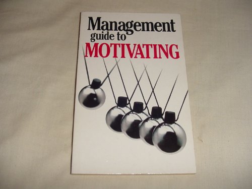 The Management Guide to Motivating (Management Guides)