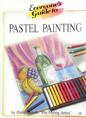 Everyone's Guide to Pastel Painting (9781853048319) by Berrill, Philip