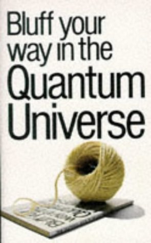 Stock image for Bluff Your Way in the Quantum Universe (Bluffer's Guides) for sale by WorldofBooks