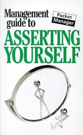 Imagen de archivo de Management Guide to Asserting Yourself (Management Guides) a la venta por Goldstone Books