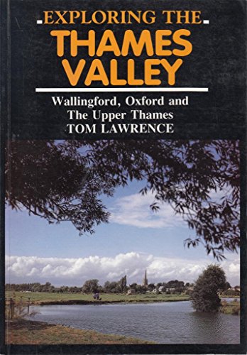 9781853061035: Exploring the Thames Valley: Wallingford, Oxford and the Upper Thames