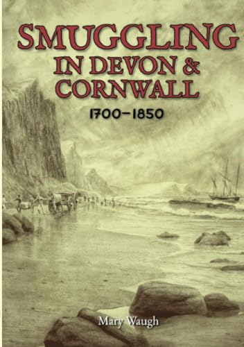 Smuggling in Devon and Cornwall 1700-1850 (9781853061134) by Waugh, Mary