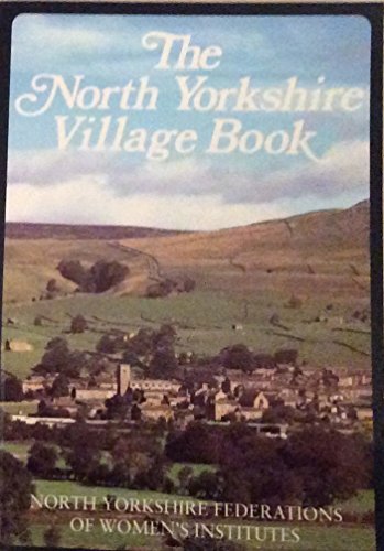 Imagen de archivo de The North Yorkshire Village Book (Villages of Britain S.) a la venta por WorldofBooks