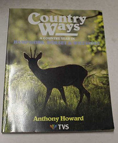 Stock image for Country Ways. A Country Year in Hampshire, Dorset and Wiltshire for sale by AwesomeBooks