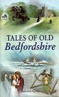 Stock image for Tales of Old Bedfordshire (Tales S.) for sale by WorldofBooks