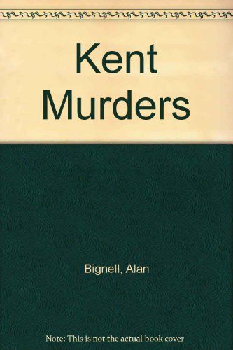 Stock image for Kent Murders for sale by Firefly Bookstore