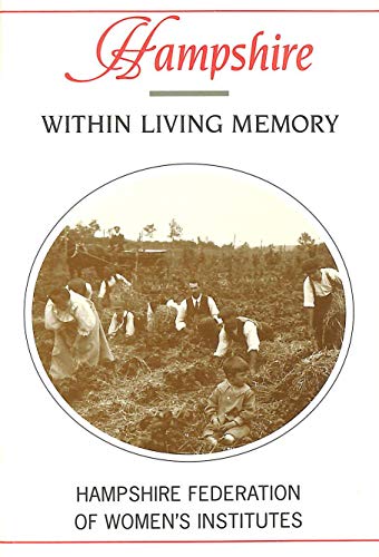 Imagen de archivo de Hampshire within Living Memory (Within Living Memory S.) a la venta por WorldofBooks