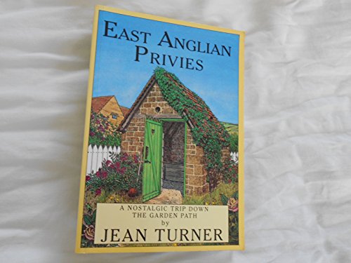 Imagen de archivo de East Anglian Privies: A Nostalgic Trip Down the Garden Path a la venta por WorldofBooks