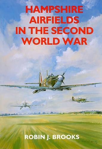 Beispielbild fr Hampshire Airfields in the Second World War zum Verkauf von Better World Books