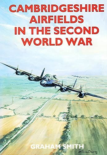 Stock image for Cambridgeshire Airfields in the Second World War (British Airfields in the Second World War) for sale by Kisselburg Military Books