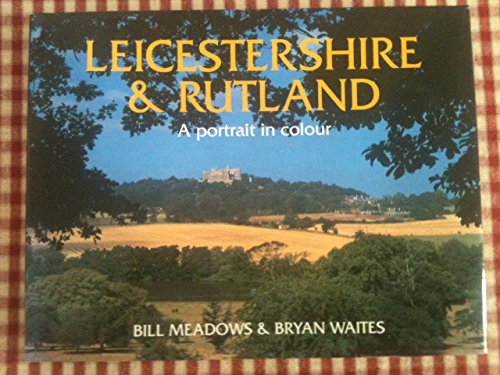 9781853064746: Leicestershire and Rutland: A Portrait in Colour (County Portrait S.)