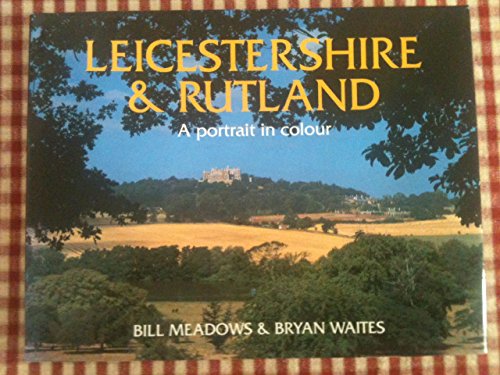 Stock image for Leicestershire and Rutland: A Portrait in Colour (County Portrait) for sale by Robin's books