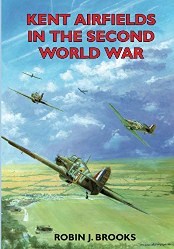 9781853065231: Kent Airfields in the Second World War (Second World War Aviation History)
