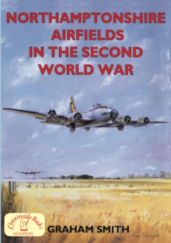 9781853065293: Northamptonshire Airfields in the Second World War (Second World War Aviation History)