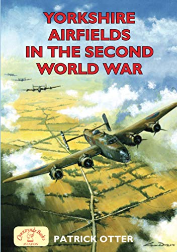 Stock image for Yorkshire Airfields in the Second World War for sale by Anthony Vickers Bookdealer PBFA