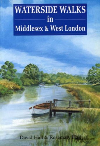 Waterside Walks in Middlesex & West London (9781853066290) by David Hall; Rosemary Hall