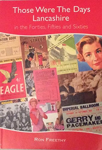 Imagen de archivo de Those Were the Days: Lancashire in the Forties, Fifties and Sixties (Local History) a la venta por WorldofBooks