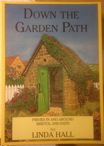 Down the Garden Path: Privies in and Around Bristol and Bath (9781853067006) by Hall, Linda