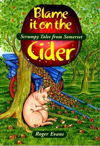 Blame It on the Cider (Local History) (9781853067624) by Unknown