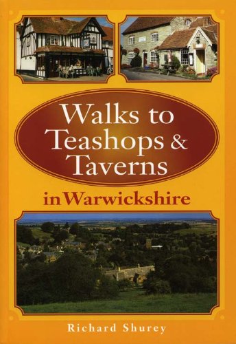 Stock image for Walks to Teashops and Taverns in Warwickshire (Teashops & Taverns S.) for sale by WorldofBooks