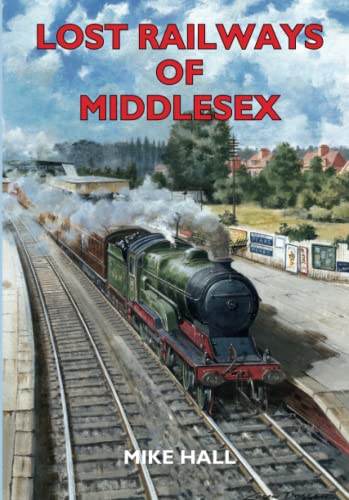 9781853068027: Lost Railways of Middlesex (Lost Railways)
