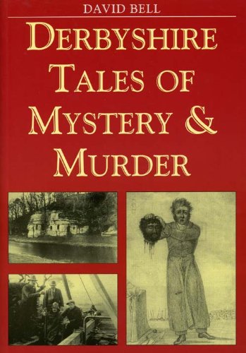Beispielbild fr Derbyshire Tales of Mystery and Murder (Mystery & Murder) zum Verkauf von WorldofBooks