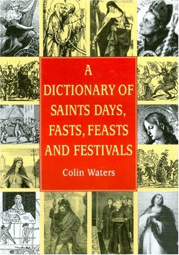 Beispielbild fr A Dictionary of Saints Days, Fasts, Feasts and Festivals (Reference) zum Verkauf von WorldofBooks