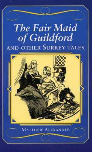 Stock image for The Fair Maid of Guildford and Other Surrey Tales (County Tales S.) for sale by WorldofBooks