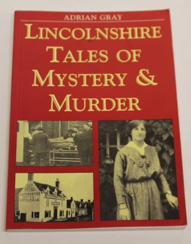 Beispielbild fr Lincolnshire Tales of Mystery and Murder (Mystery & Murder) zum Verkauf von MusicMagpie