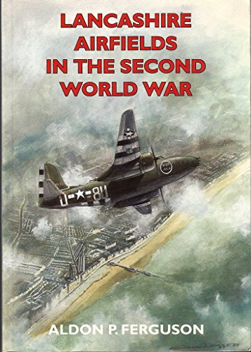 Stock image for Lancashire Airfields in the Second World War (British Airfields in the Second World War) for sale by Wonder Book