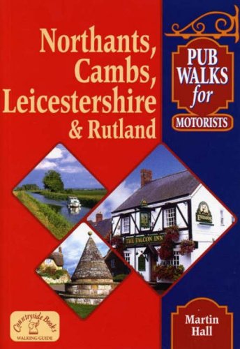 9781853069000: Pub Walks for Motorists: Northamptonshire, Cambridgeshire, Leicestershire and Rutland