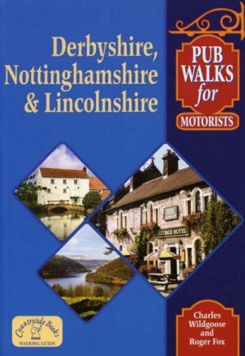 Stock image for Pub Walks for Motorists: Derbyshire, Nottinghamshire and Lincolnshire (Pub Walks for Motorists S.) for sale by WorldofBooks