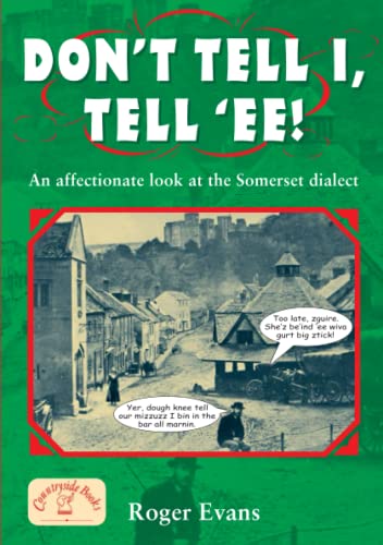 Stock image for Don't Tell I, Tell 'Ee! An affectionate look at the Somerset dialect for sale by WorldofBooks
