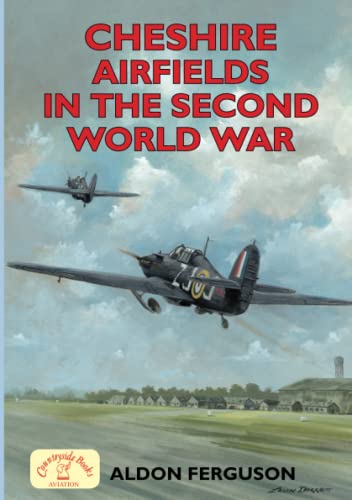 Stock image for Cheshire Airfields in the Second World War (Second World War Aviation History) for sale by WorldofBooks