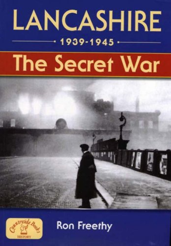 Imagen de archivo de Lancashire 1939-1945: The Secret War (Local History) a la venta por WorldofBooks