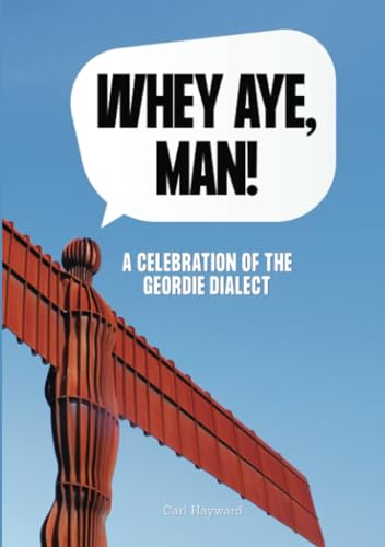 Stock image for Whey Aye, Man!: A Celebration of the Geordie Dialect (Regional Dialects & Humour) for sale by WorldofBooks