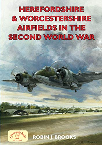 9781853069840: Herefordshire & Worcestershire Airfields in the Second World War (Second World War Aviation History)